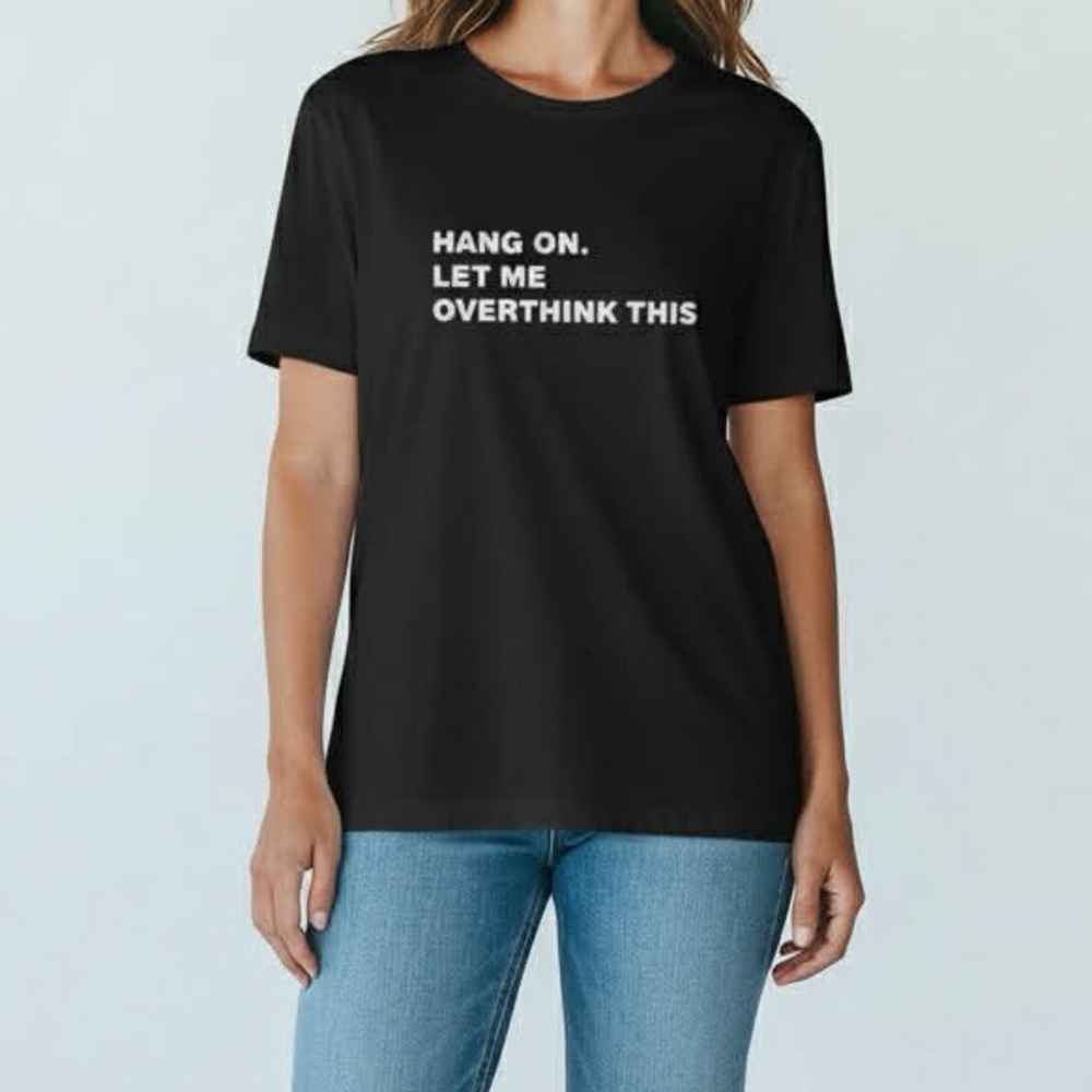 Size XL Black Graphic Tee Hang On, Let Me Overthink This